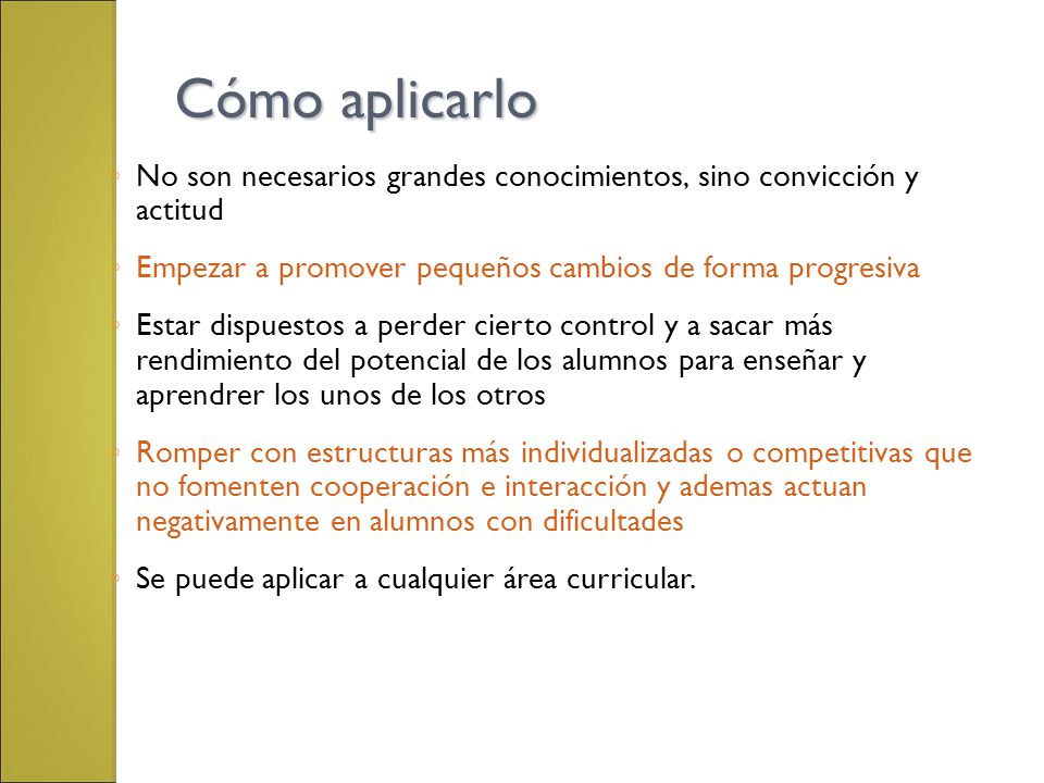 Cómo aplicarlo No son necesarios grandes conocimientos, sino convicción y actitud. Empezar a promover pequeños cambios de forma progresiva.