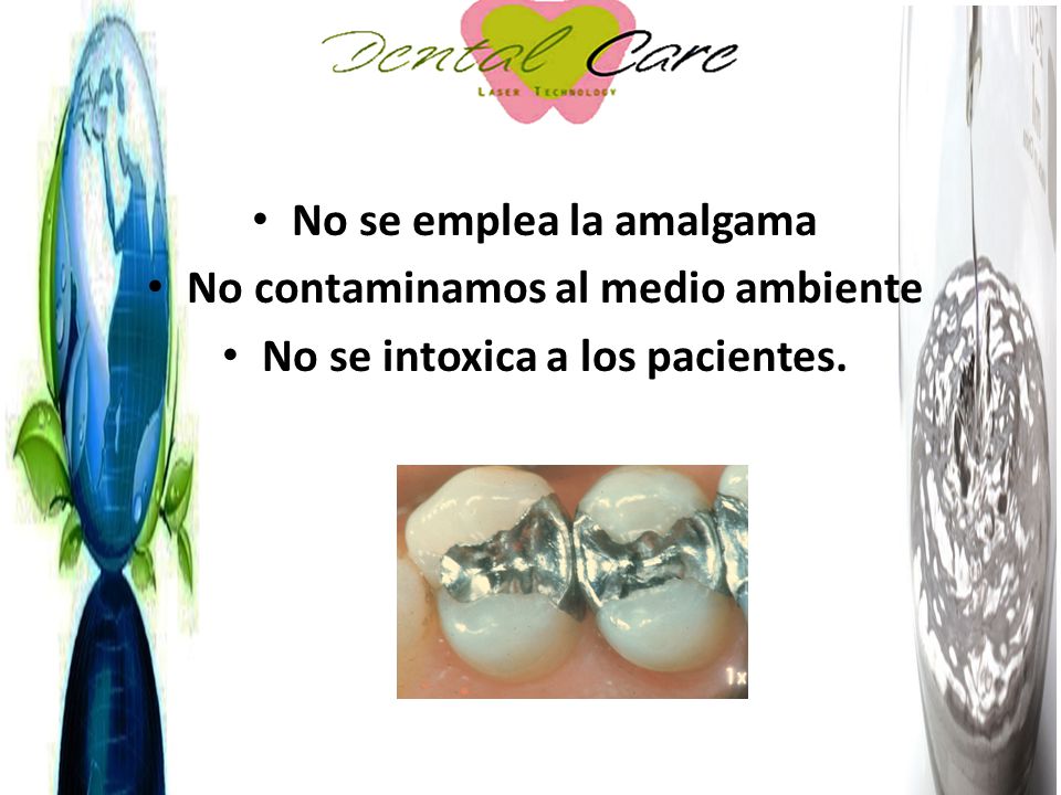 No se emplea la amalgama No contaminamos al medio ambiente