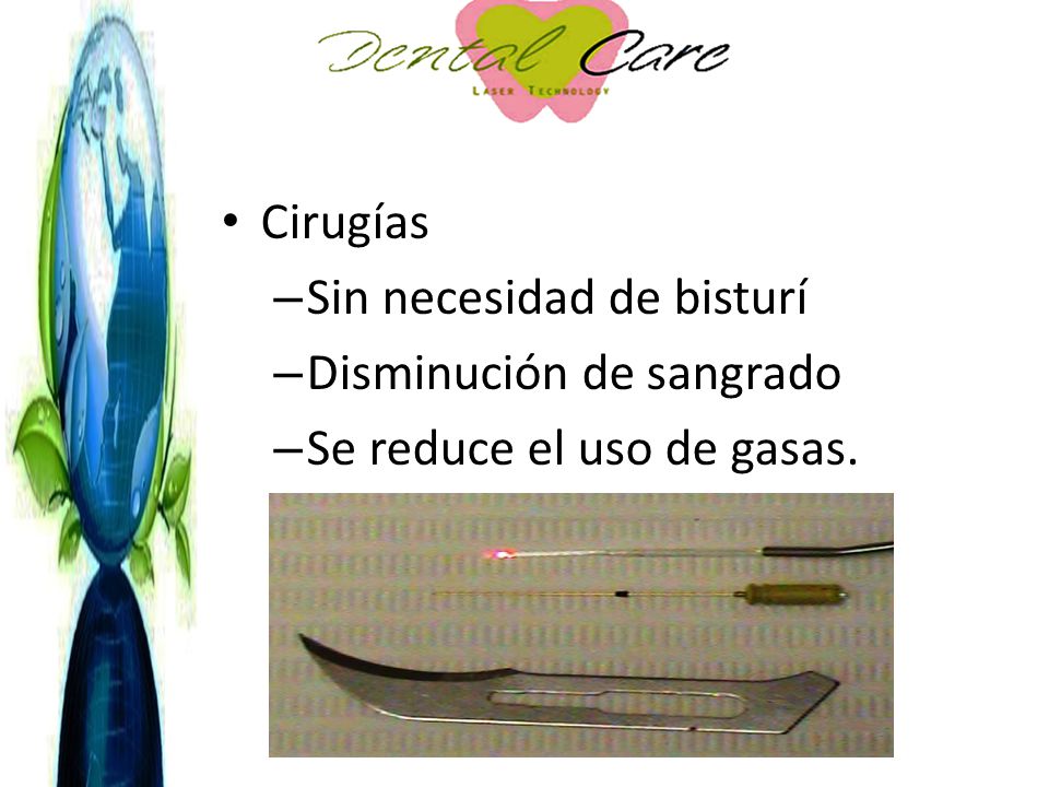 Cirugías Sin necesidad de bisturí Disminución de sangrado Se reduce el uso de gasas.