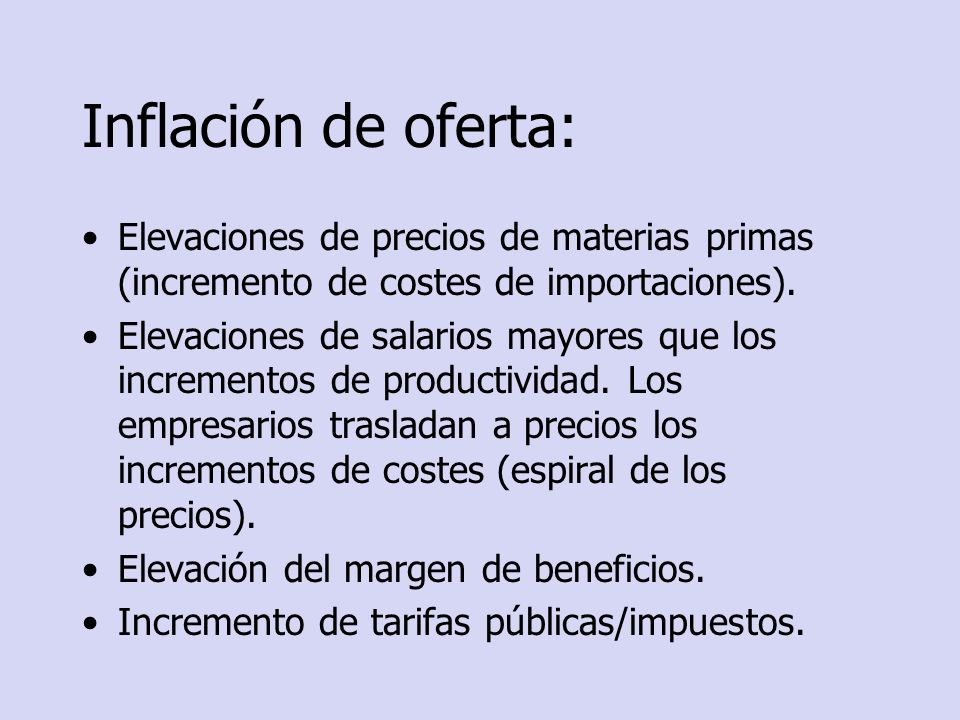 Inflación de oferta: Elevaciones de precios de materias primas (incremento de costes de importaciones).