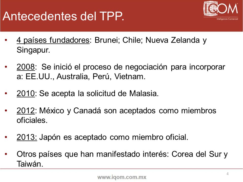 Antecedentes del TPP. 4 países fundadores: Brunei; Chile; Nueva Zelanda y Singapur.