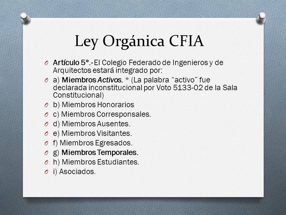 Ley Orgánica CFIA Artículo 5º.- El Colegio Federado de Ingenieros y de Arquitectos estará integrado por: