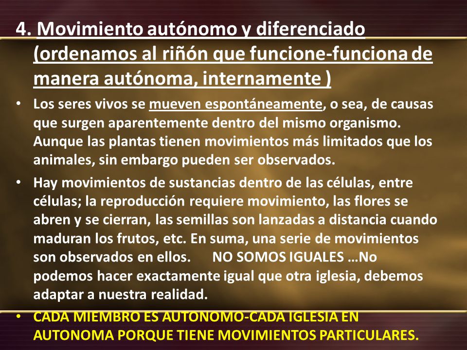 4. Movimiento autónomo y diferenciado (ordenamos al riñón que funcione-funciona de manera autónoma, internamente )