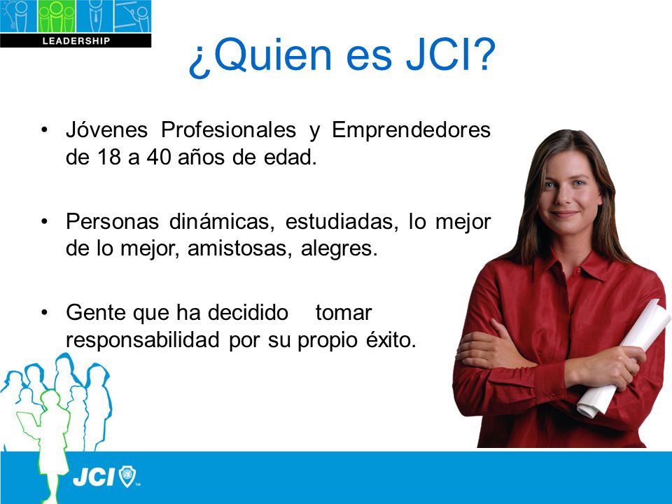 ¿Quien es JCI Jóvenes Profesionales y Emprendedores de 18 a 40 años de edad.