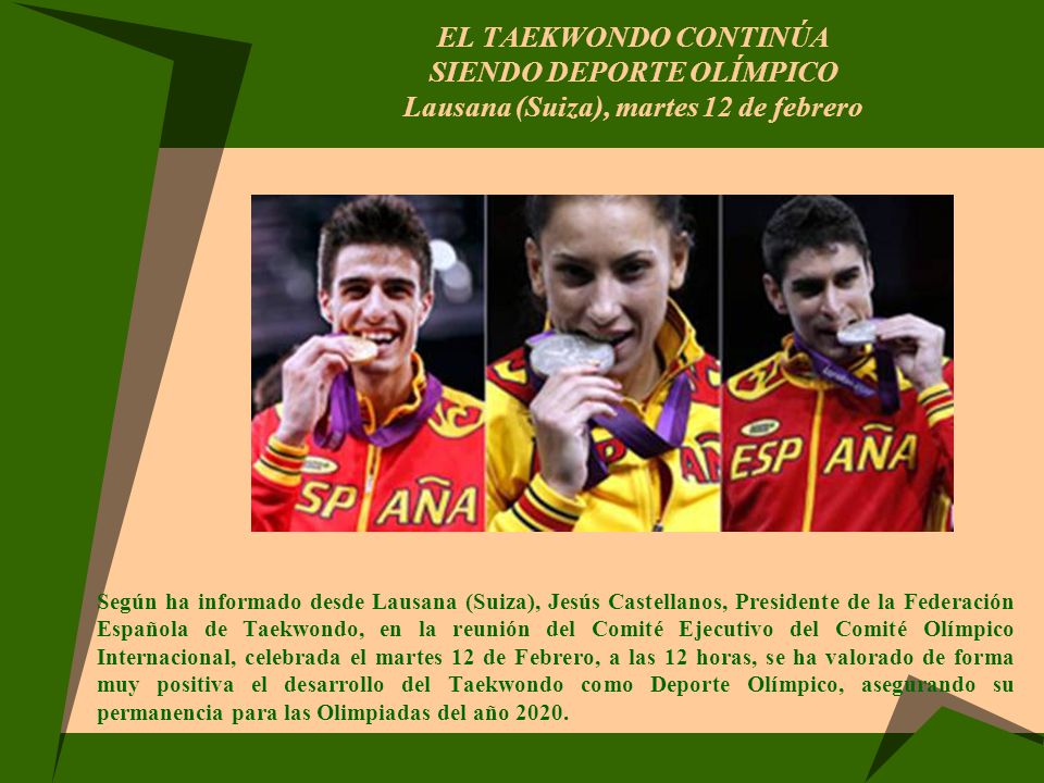 EL TAEKWONDO CONTINÚA SIENDO DEPORTE OLÍMPICO Lausana (Suiza), martes 12 de febrero