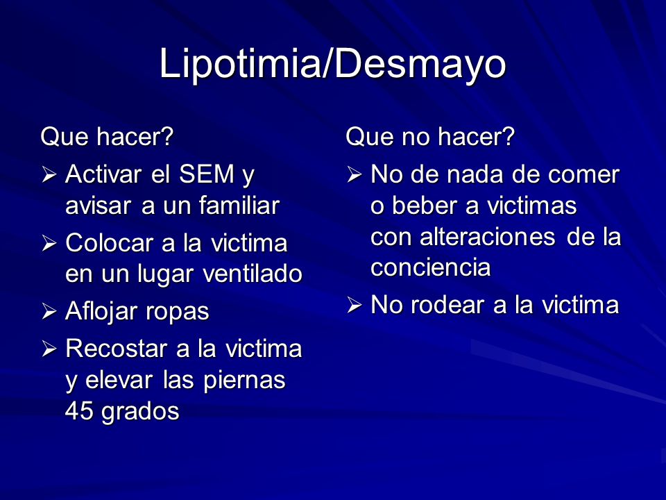 Lipotimia/Desmayo Que hacer Activar el SEM y avisar a un familiar