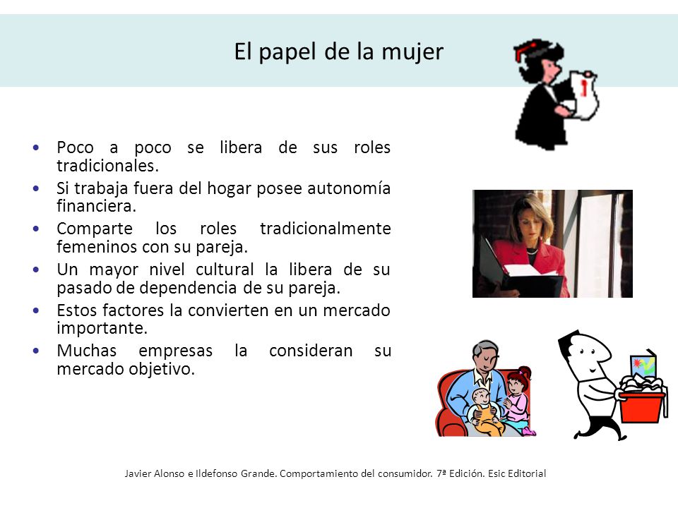 El papel de la mujer Poco a poco se libera de sus roles tradicionales.
