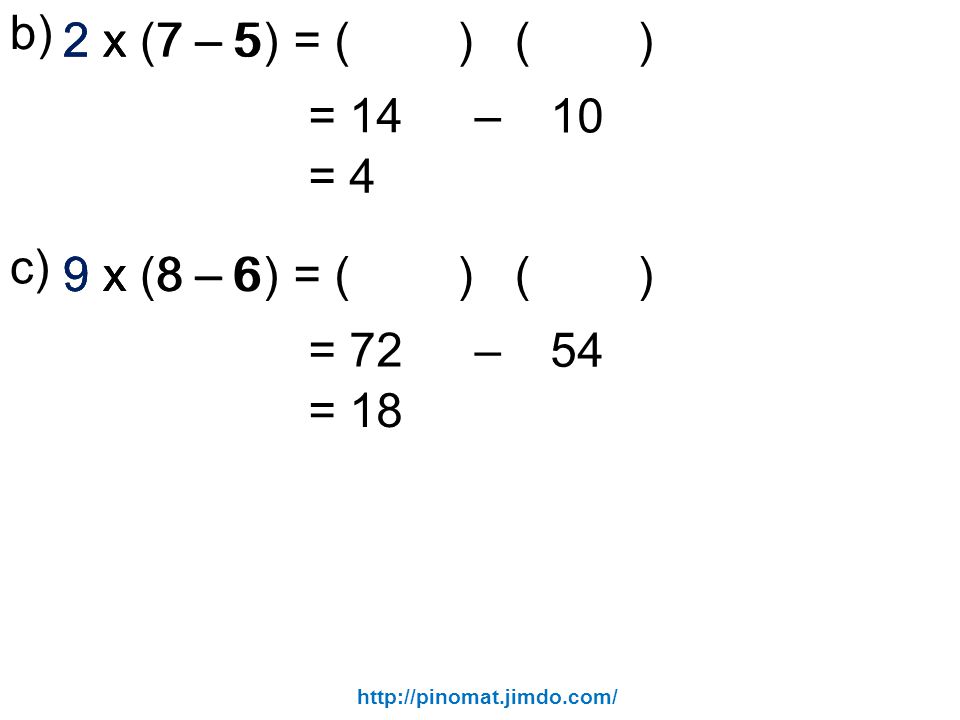 b) 2 x 2 x 2 x (7 – 5) 7 – 5 = ( ) ( ) = 14 – 10 = 4 c) 9 x (8 – 6)