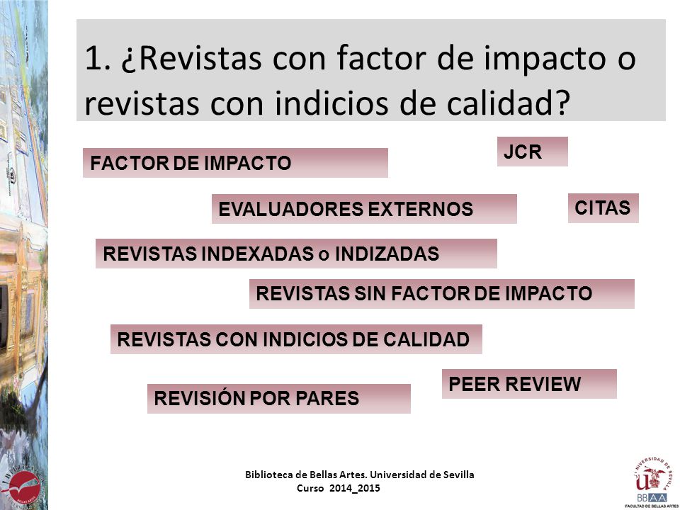 1. ¿Revistas con factor de impacto o revistas con indicios de calidad