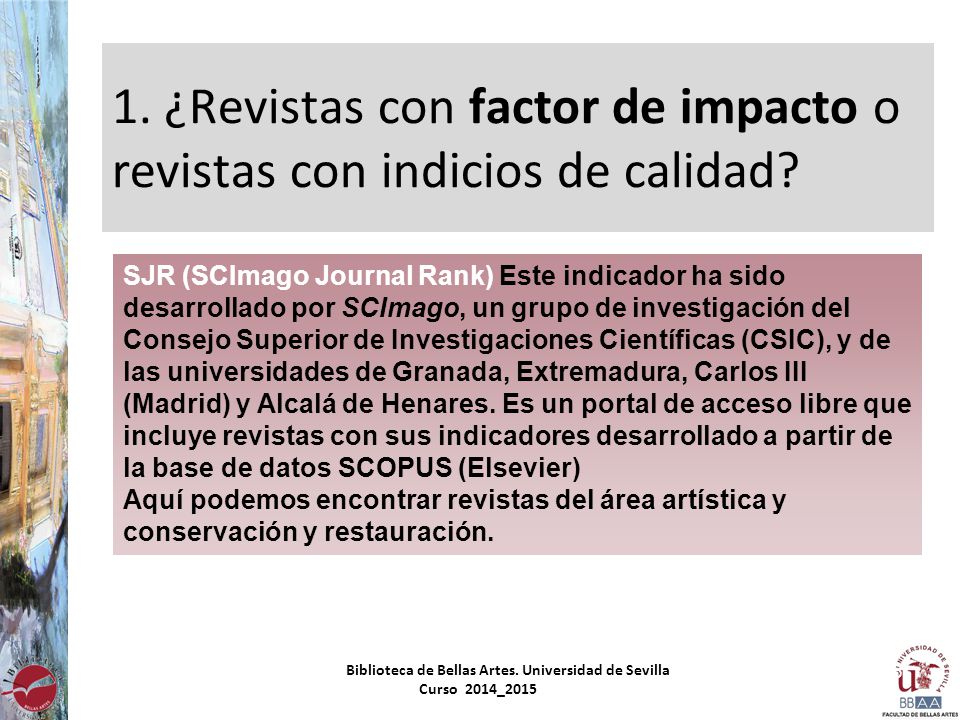 1. ¿Revistas con factor de impacto o revistas con indicios de calidad