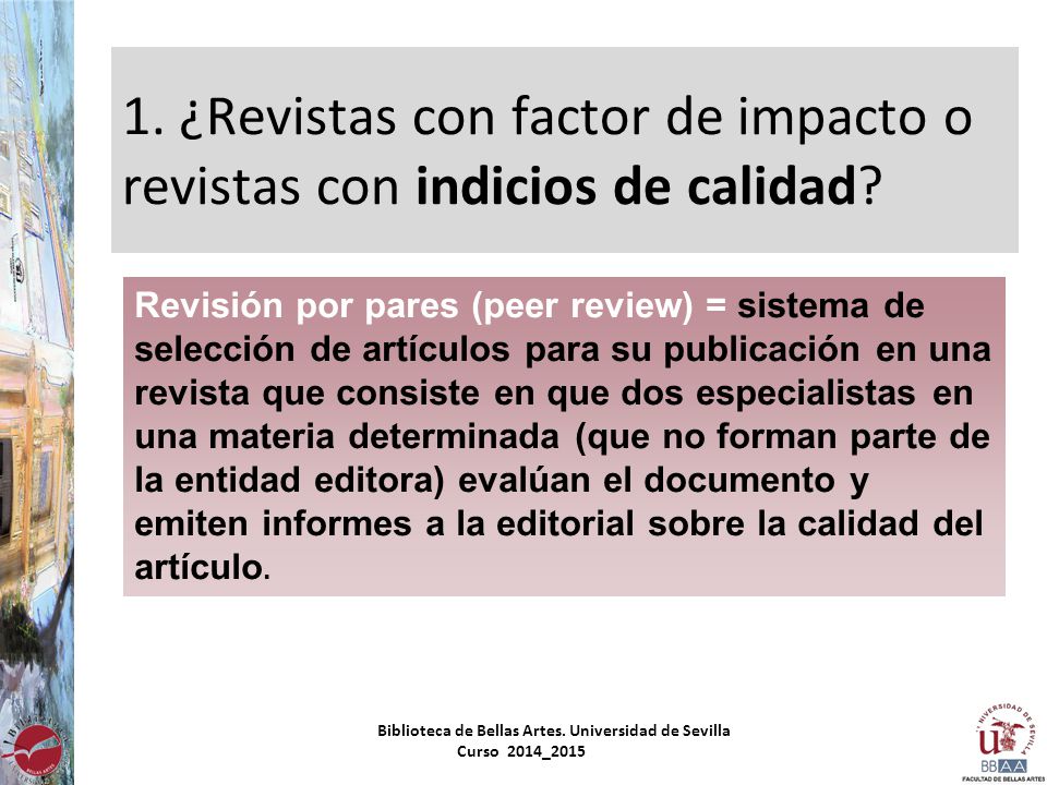 1. ¿Revistas con factor de impacto o revistas con indicios de calidad