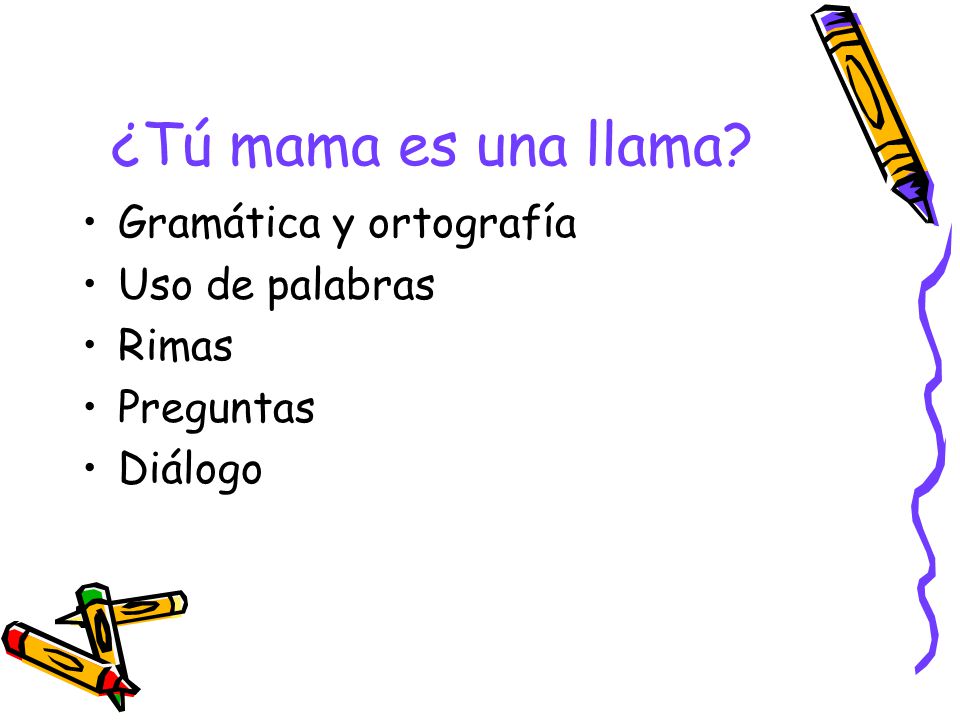 ¿Tú mama es una llama Gramática y ortografía Uso de palabras Rimas