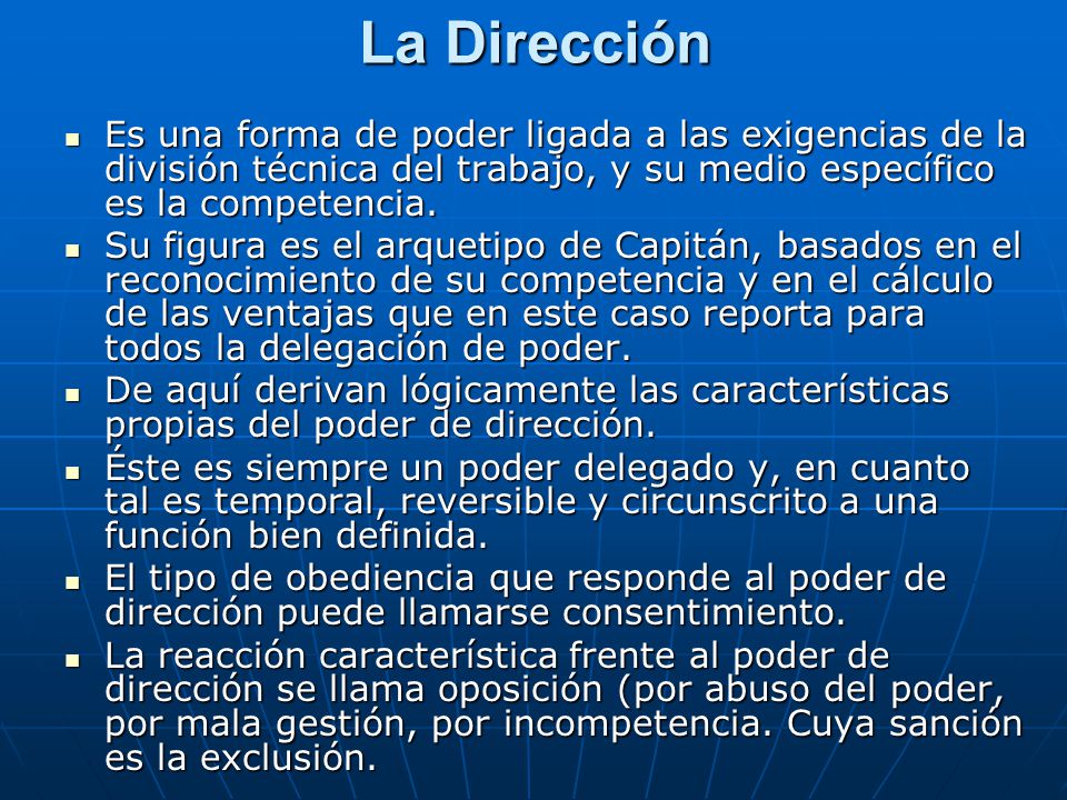 La Dirección Es una forma de poder ligada a las exigencias de la división técnica del trabajo, y su medio específico es la competencia.