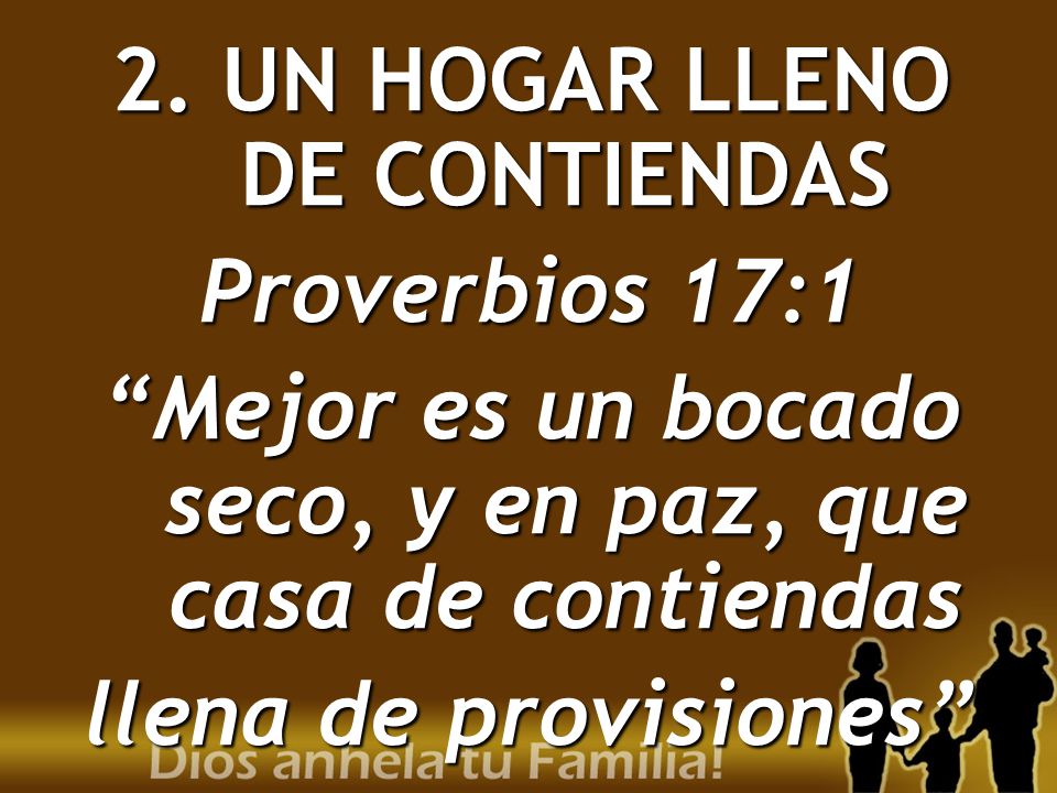 2. UN HOGAR LLENO DE CONTIENDAS Proverbios 17:1