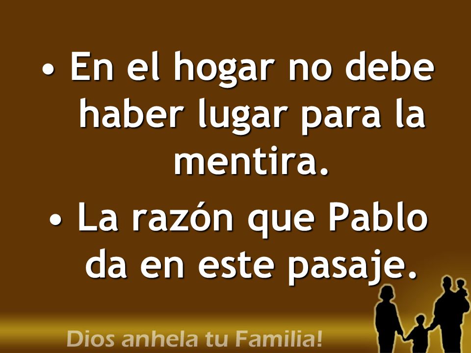 En el hogar no debe haber lugar para la mentira.