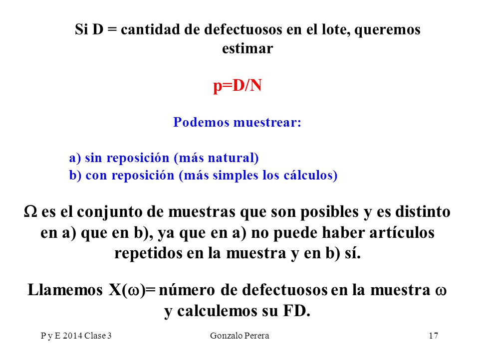 Si D = cantidad de defectuosos en el lote, queremos estimar
