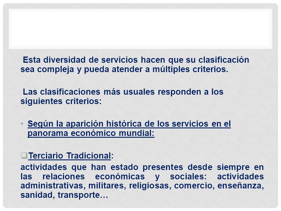 Esta diversidad de servicios hacen que su clasificación sea compleja y pueda atender a múltiples criterios.