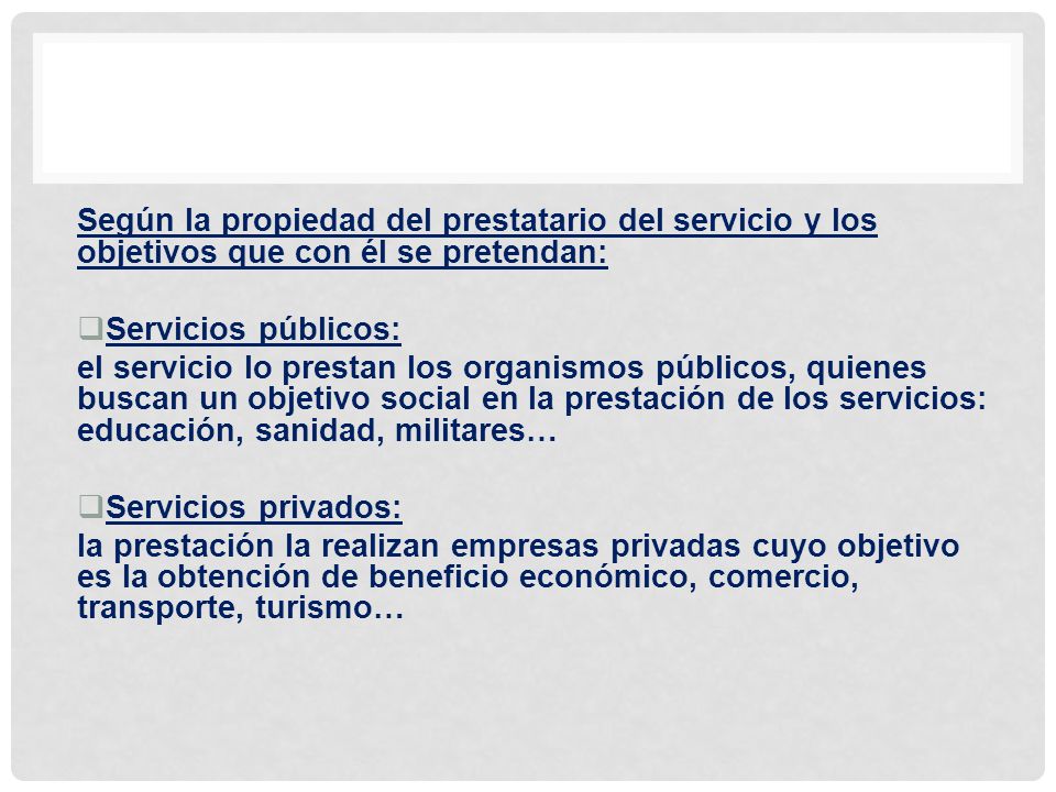 Según la propiedad del prestatario del servicio y los objetivos que con él se pretendan: