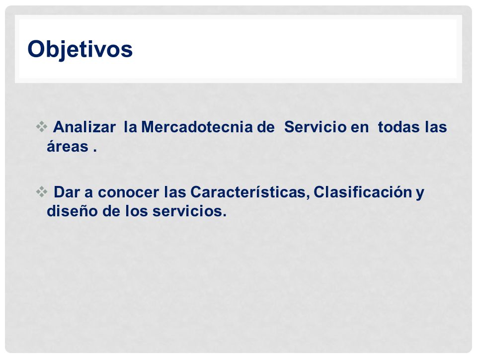 Objetivos Analizar la Mercadotecnia de Servicio en todas las áreas .