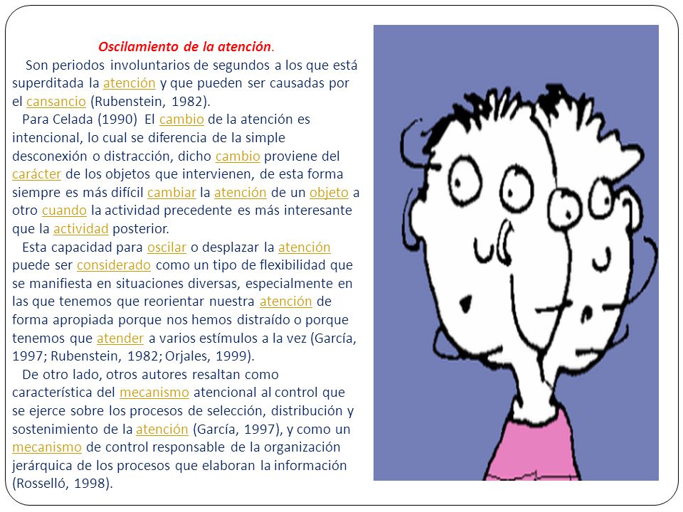 Oscilamiento de la atención.