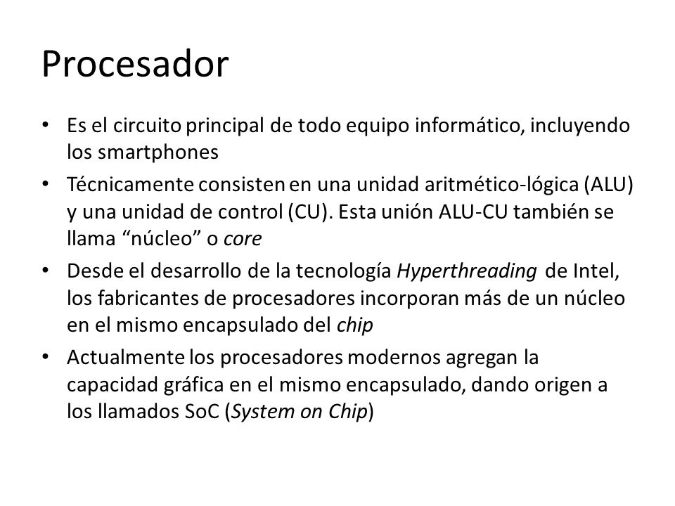 Procesador Es el circuito principal de todo equipo informático, incluyendo los smartphones.