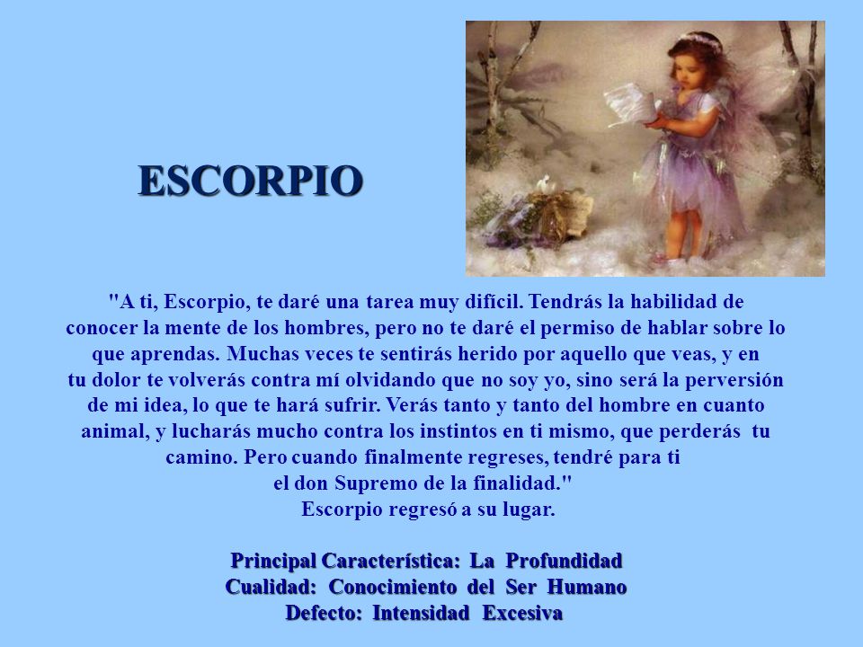 el don Supremo de la finalidad. Escorpio regresó a su lugar.