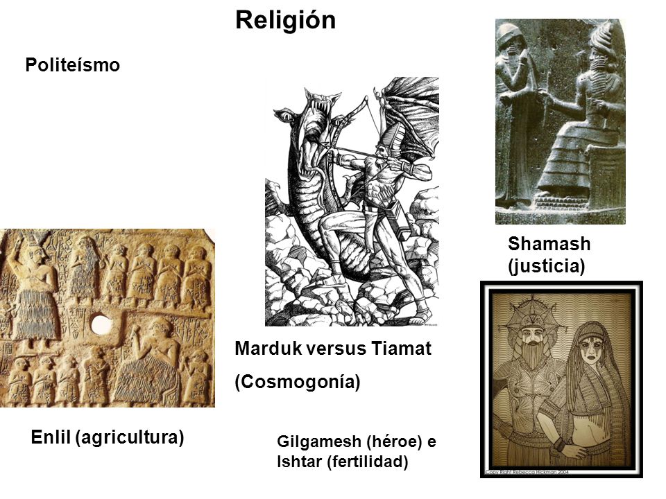 Religión Politeísmo Shamash (justicia) Marduk versus Tiamat
