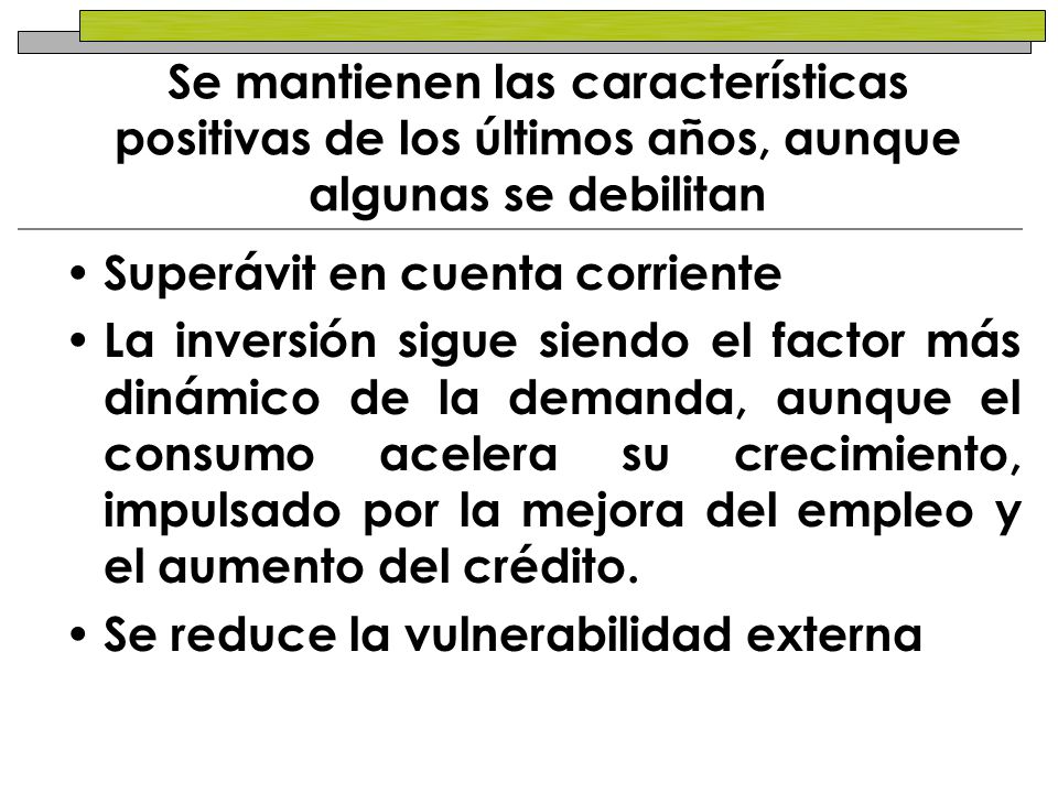 Se mantienen las características positivas de los últimos años, aunque algunas se debilitan