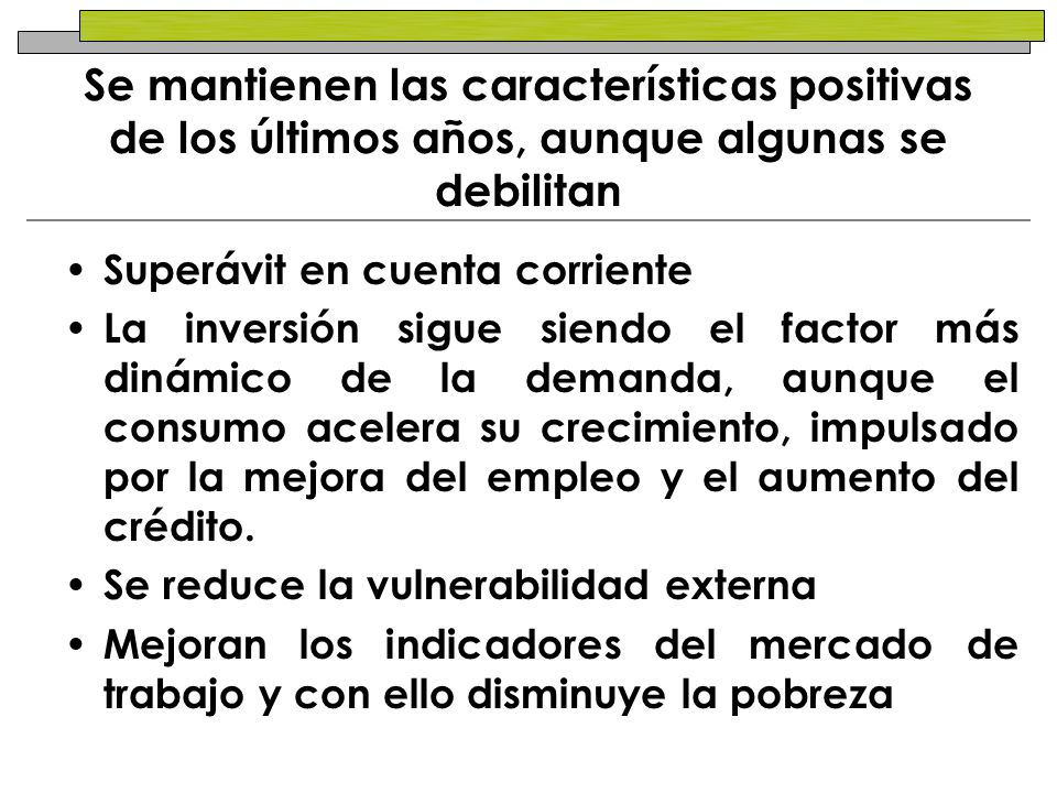 Se mantienen las características positivas de los últimos años, aunque algunas se debilitan