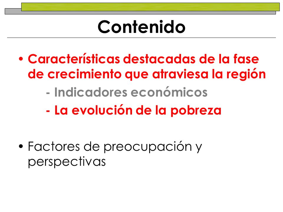 Contenido Características destacadas de la fase de crecimiento que atraviesa la región. - Indicadores económicos.