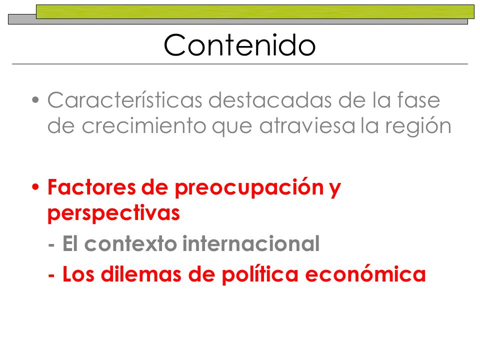 Contenido Características destacadas de la fase de crecimiento que atraviesa la región. Factores de preocupación y perspectivas.