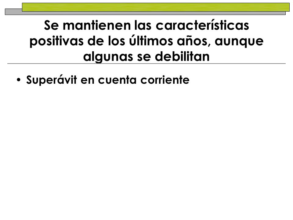 Se mantienen las características positivas de los últimos años, aunque algunas se debilitan