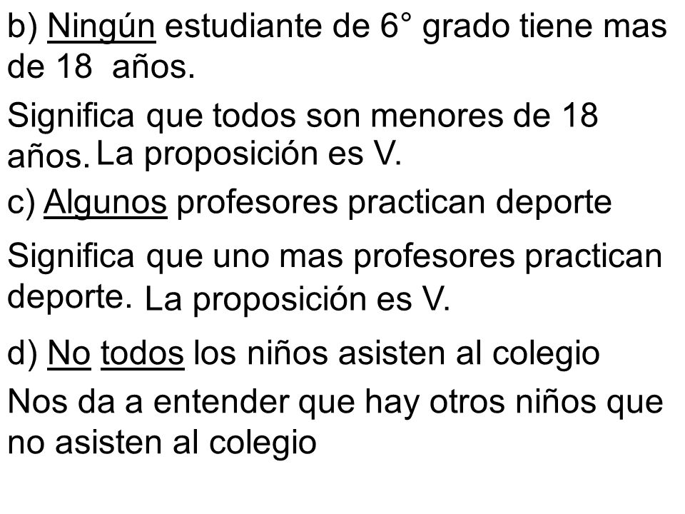 b) Ningún estudiante de 6° grado tiene mas de 18 años.
