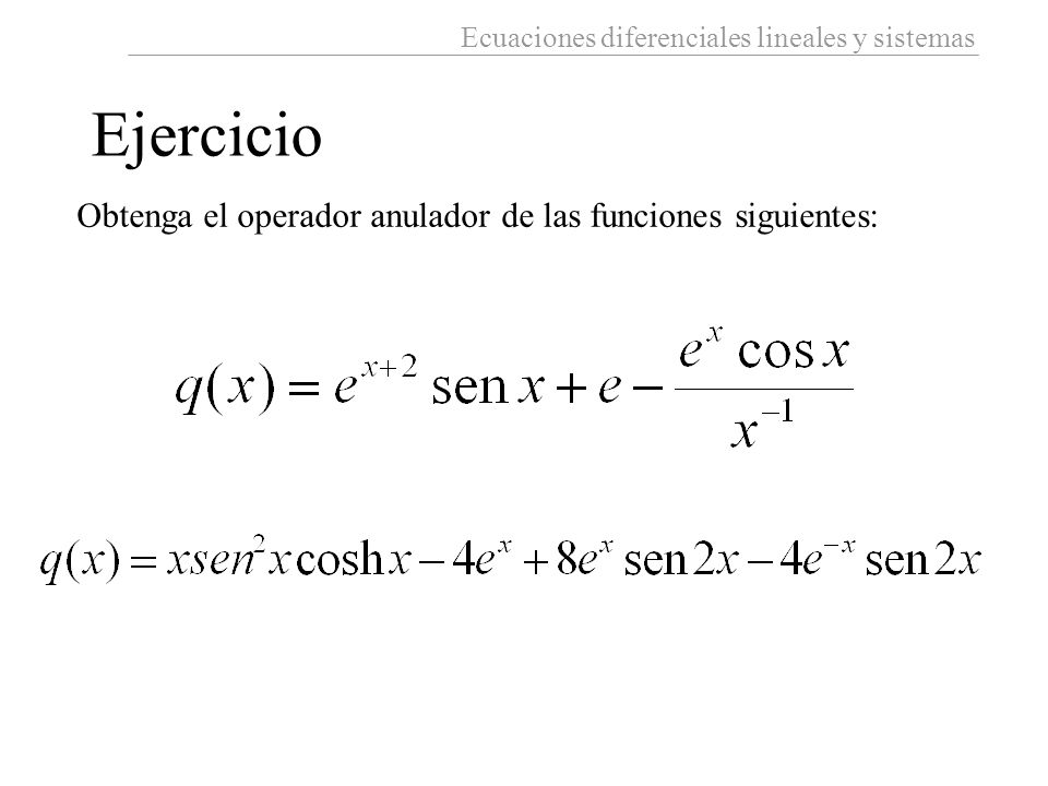 Ejercicio Obtenga el operador anulador de las funciones siguientes: