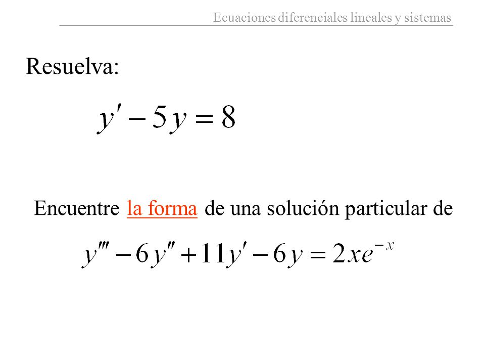 Resuelva: Encuentre la forma de una solución particular de