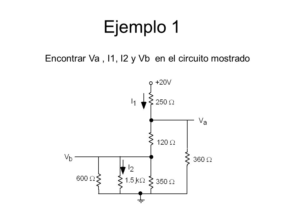 Ejemplo 1 Encontrar Va , I1, I2 y Vb en el circuito mostrado