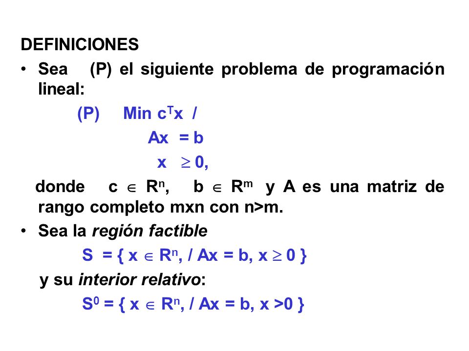 DEFINICIONES Sea (P) el siguiente problema de programación lineal: (P) Min cTx / Ax = b. x  0,