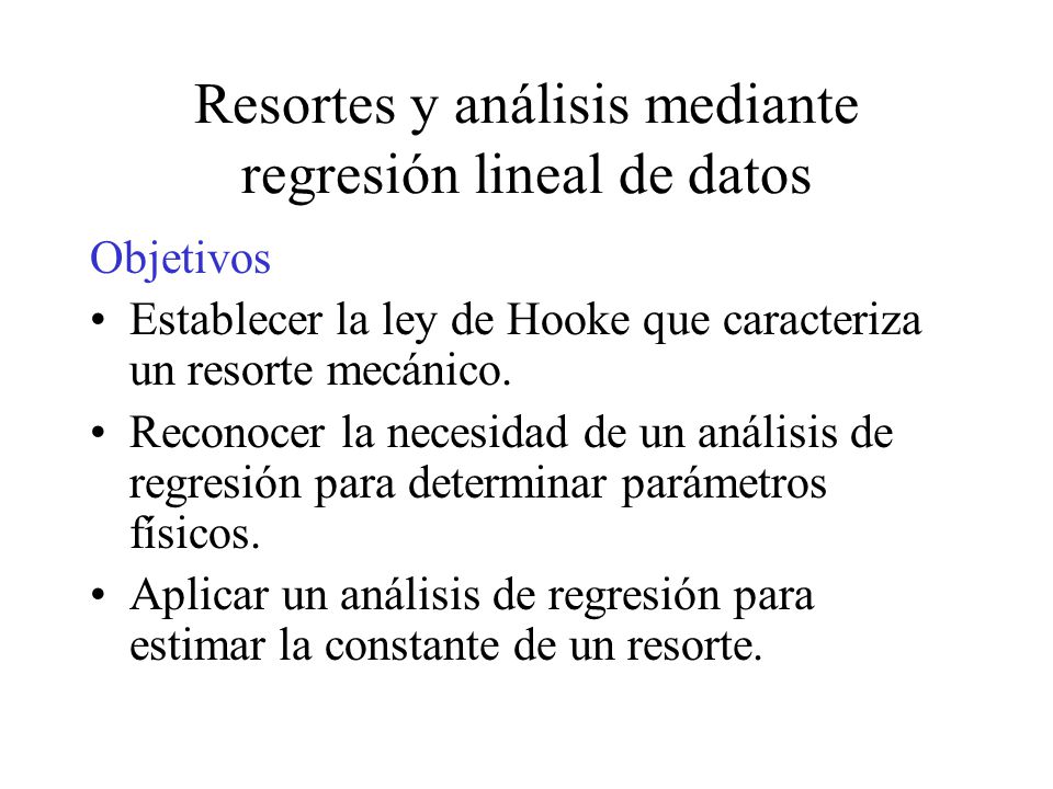 Resortes y análisis mediante regresión lineal de datos