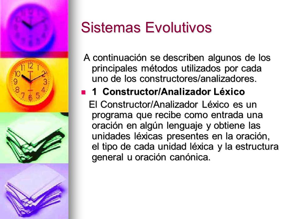 Sistemas Evolutivos A continuación se describen algunos de los principales métodos utilizados por cada uno de los constructores/analizadores.