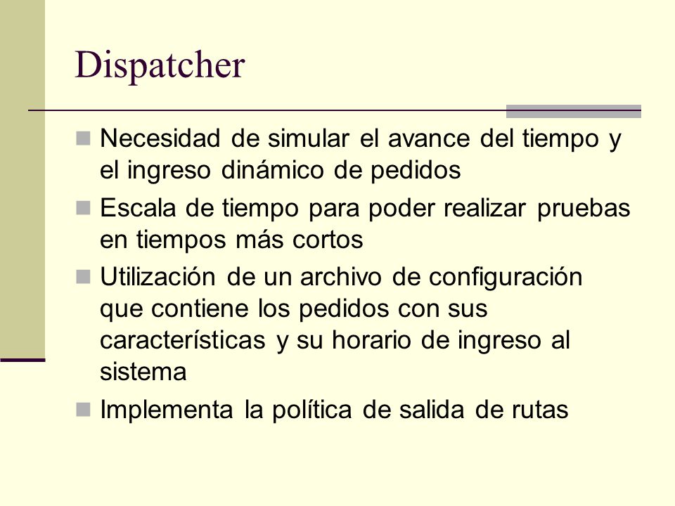 Dispatcher Necesidad de simular el avance del tiempo y el ingreso dinámico de pedidos.