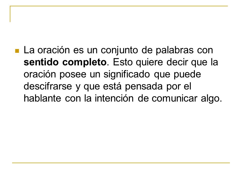 La oración es un conjunto de palabras con sentido completo