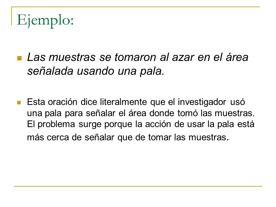 Ejemplo: Las muestras se tomaron al azar en el área señalada usando una pala.