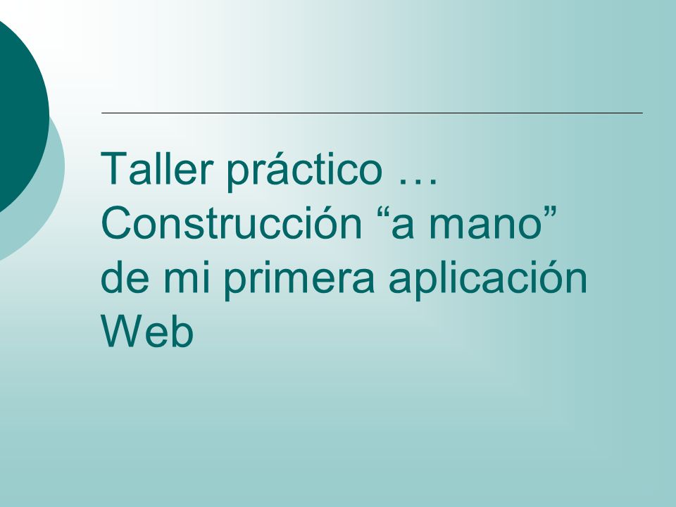 Taller práctico … Construcción a mano de mi primera aplicación Web