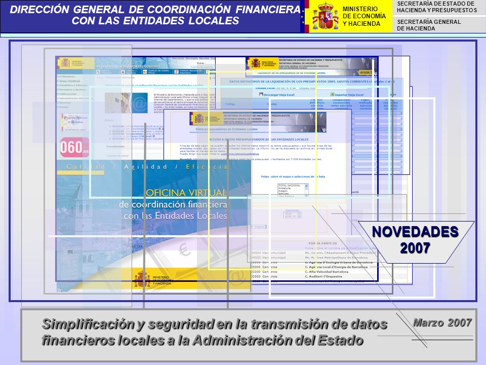 NOVEDADES 2007 Simplificación y seguridad en la transmisión de datos financieros locales a la Administración del Estado.