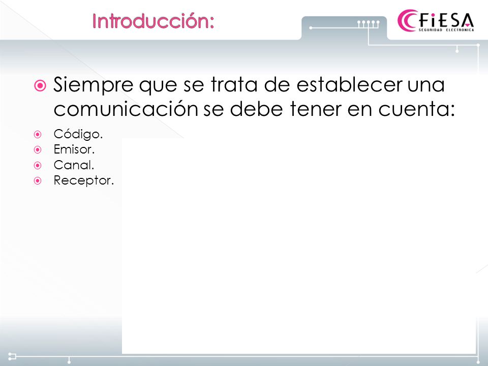 Introducción: Siempre que se trata de establecer una comunicación se debe tener en cuenta: Código.