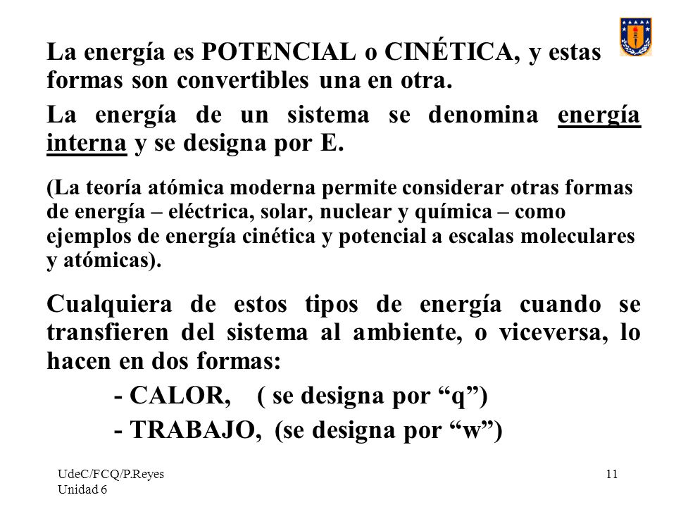 - CALOR, ( se designa por q ) - TRABAJO, (se designa por w )