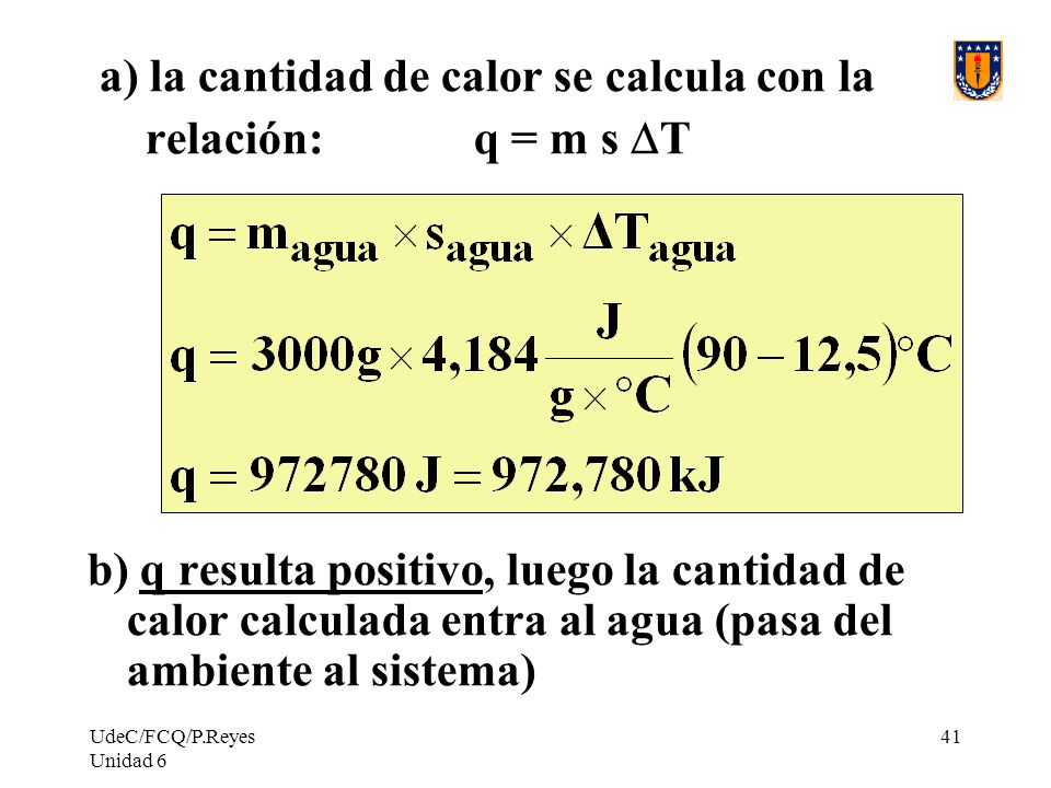 a) la cantidad de calor se calcula con la relación: q = m s DT
