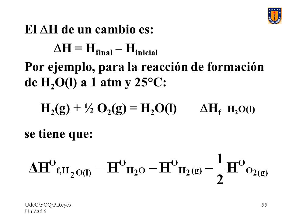 Por ejemplo, para la reacción de formación de H2O(l) a 1 atm y 25°C: