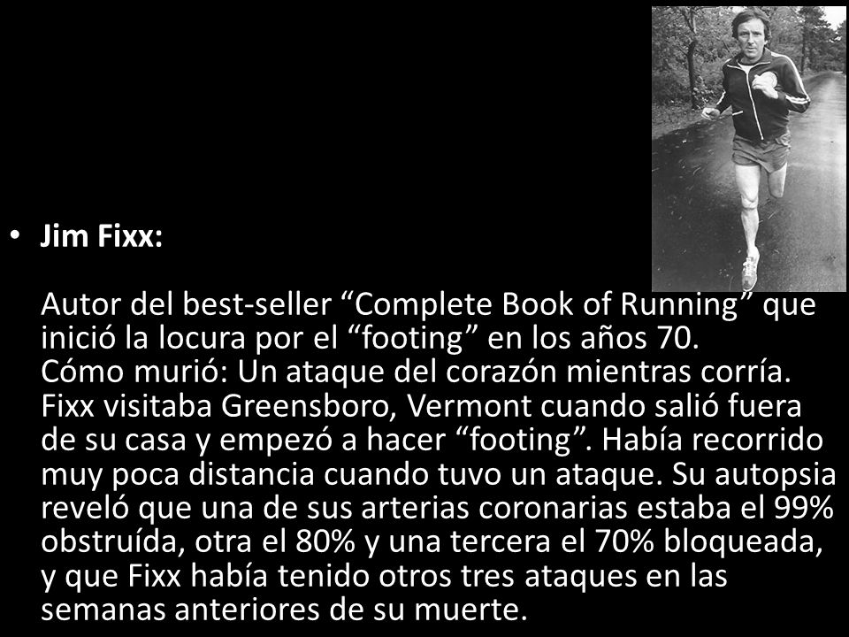Jim Fixx: Autor del best-seller Complete Book of Running que inició la locura por el footing en los años 70.