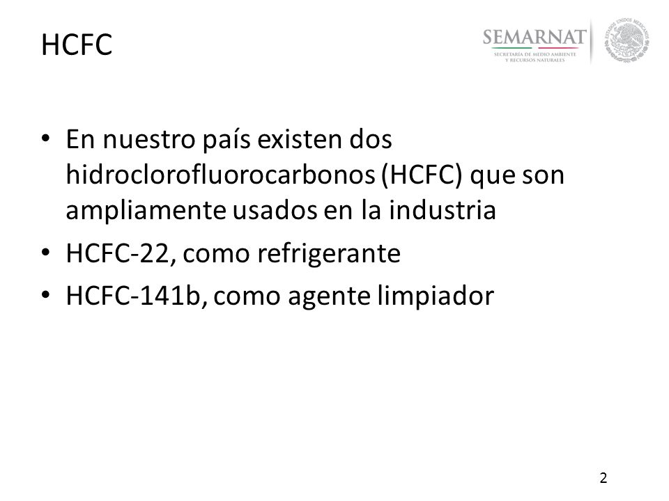 HCFC En nuestro país existen dos hidroclorofluorocarbonos (HCFC) que son ampliamente usados en la industria.